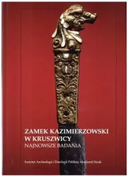 Zamek kazimierzowski w Kruszwicy najnowsze badania