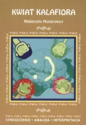 Kwiat kalafiora Małgorzaty Musierowicz. Streszczenie, analiza, interpretacja