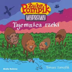 Tajemnica rzeki. Wyprawy. Żubr Pompik. Tom 1