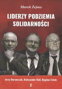 Liderzy podziemia Solidarności 2 Jerzy Borowczak.. - tantis.pl