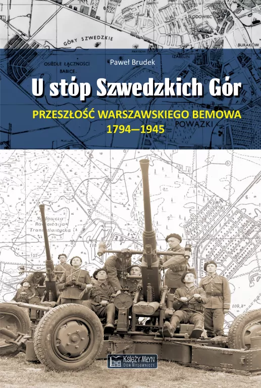 U stóp Szwedzkich Gór. Przeszłość warszawskiego... - tantis.pl