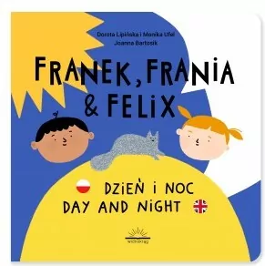 Dzień i noc. Franek, Frania i Felix