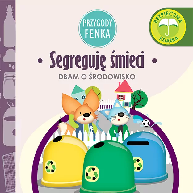 Segreguję śmieci. Dbam o środowisko. Przygody Fenka - tantis.pl