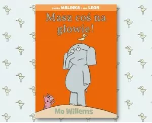 Masz coś na głowie. Świnka Malinka i słoń Leon - tantis.pl
