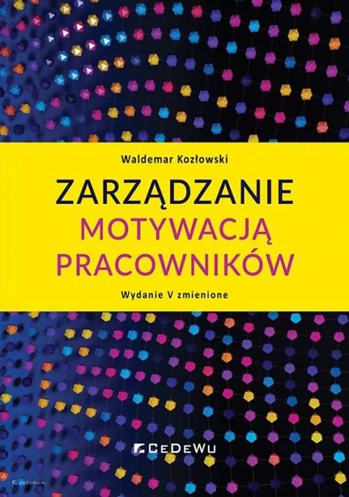 Zarządzanie motywacją pracowników. Wydanie V zmienione - tantis.pl