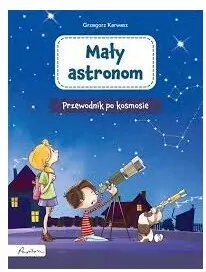 Mały astronom. Przewodnik po kosmosie - tantis.pl