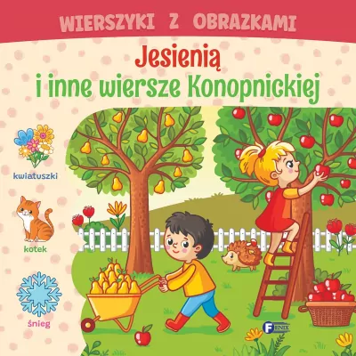Wierszyki z obrazkami: jesienią i inne wiersze..