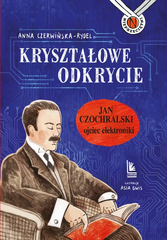 Kryształowe odkrycie. Jan Czochralski - ojciec elektroniki - tantis.pl