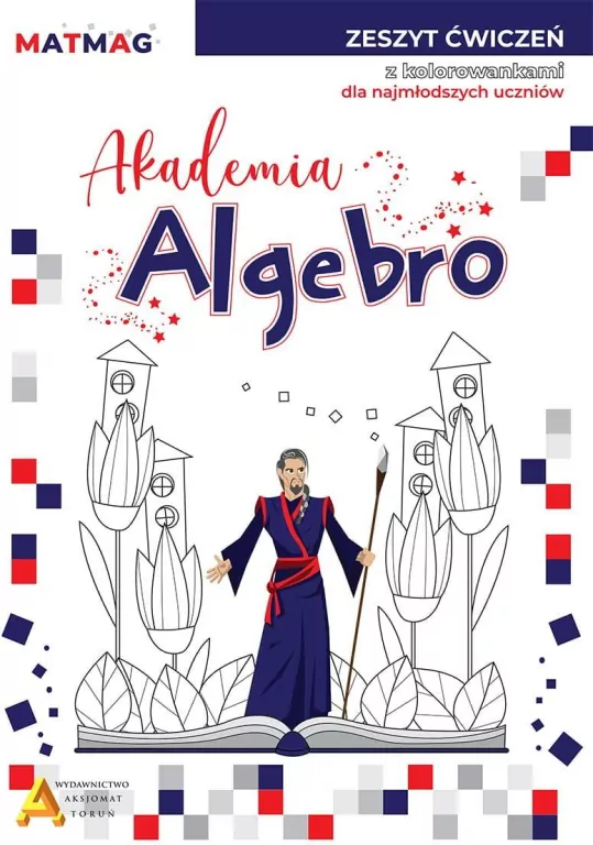 Akademia Algebro. Zeszyt ćwiczeń z kolorowankami - tantis.pl