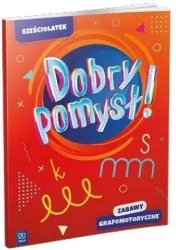 Dobry pomysł! Sześciolatek. Zabawy grafomotoryczne