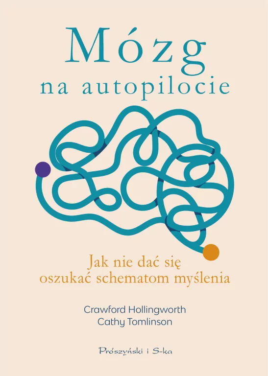 Mózg na autopilocie. Jak nie dać się oszukać schematom myślenia. - tantis.pl