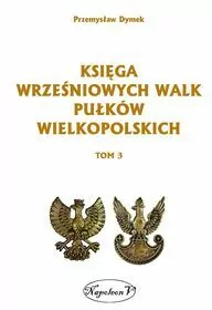 Księga wrześniowych walk pułków wielkopolskich Tom 3 - tantis.pl