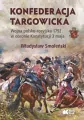 Konfederacja targowicka. Wojna polsko - rosyjska 1792 w obronie Konstytucji 3 maja - tantis.pl