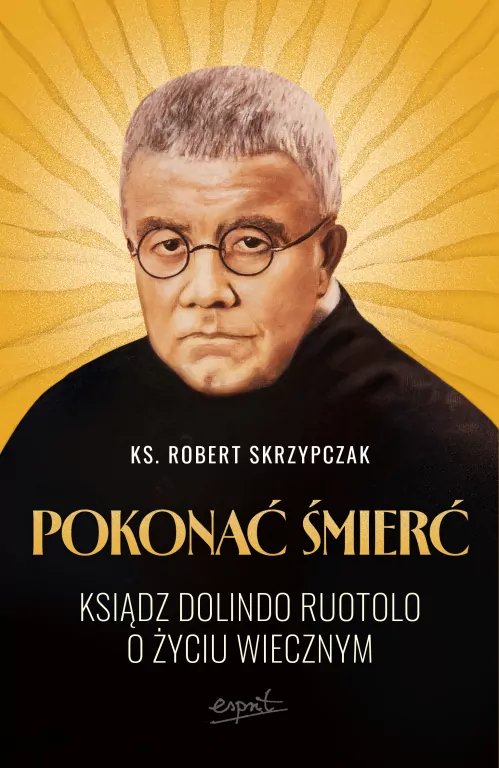 Pokonać śmierć. Ksiądz Dolindo Ruotolo o życiu wiecznym - tantis.pl