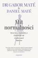 Mit normalności. Trauma, choroba i zdrowienie w toksycznej kulturze - tantis.pl
