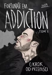 O krok od przepaści. Addiction. Tom 1