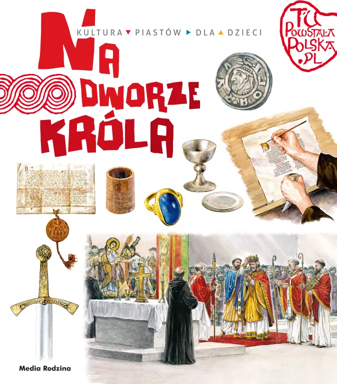 Tu powstała Polska. Na dworze króla - tantis.pl