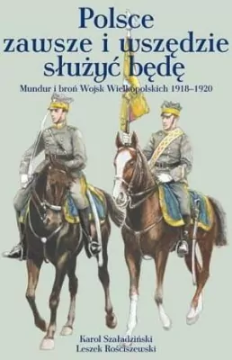Polsce zawsze i wszędzie służyć będę