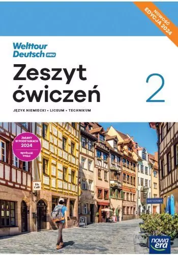 Welttour Deutsch Neu 2. Zeszyt ćwiczeń do języka niemieckiego. Liceum i Technikum. Edycja 2024 - tantis.pl