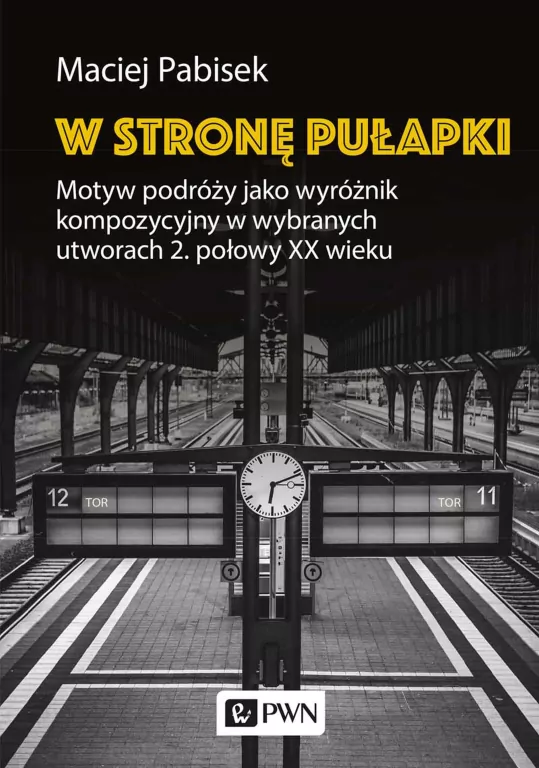 W stronę pułapki. Motyw podróży jako wyróżnik kompozycyjny w wybranych utworach 2. połowy XX wieku - tantis.pl