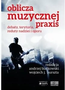 Oblicza muzycznej praxis: debaty, terytoria... - tantis.pl