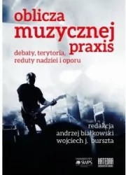 Oblicza muzycznej praxis: debaty, terytoria...