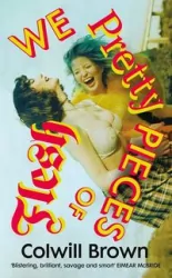 We Pretty Pieces of Flesh