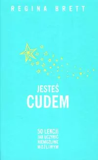 Jesteś cudem. 50 lekcji jak uczynić niemożliwe możliwym - tantis.pl