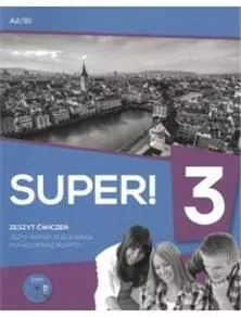 Super! 3. Poziom A1+B1. Zeszyt ćwiczeń dla szkół ponadgimnazjalnych + CD - tantis.pl
