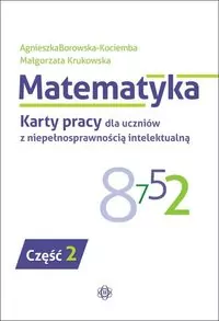 Matematyka. Karty pracy dla uczniów z niepełnosprawnością intelektualną. Część 2 - tantis.pl