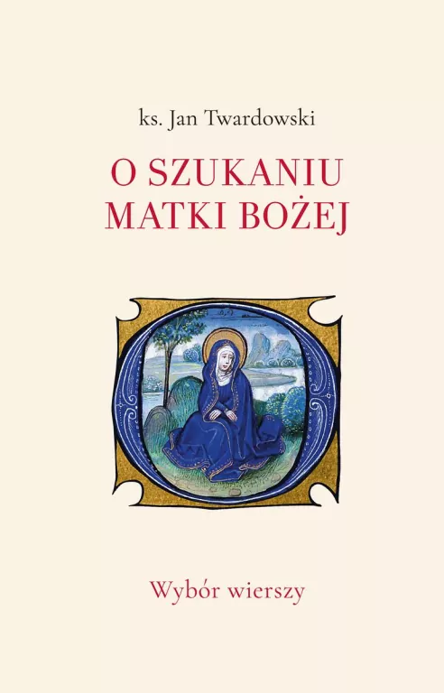 O szukaniu Matki Bożej. Wybór wierszy - tantis.pl