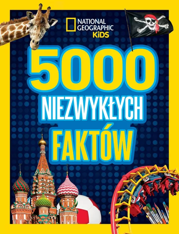 National Geographic Kids. 5000 niezwykłych faktów - tantis.pl