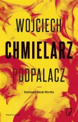 Podpalacz. Jakub Mortka. Tom 1