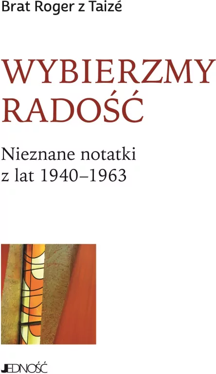 Wybierzmy radość. Nieznane notatki z lat 1940-1963 - tantis.pl