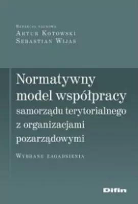 Normatywny model współpracy samorządu terytorialnego z organizacjami pozarządowymi. Wybrane zagadnienia