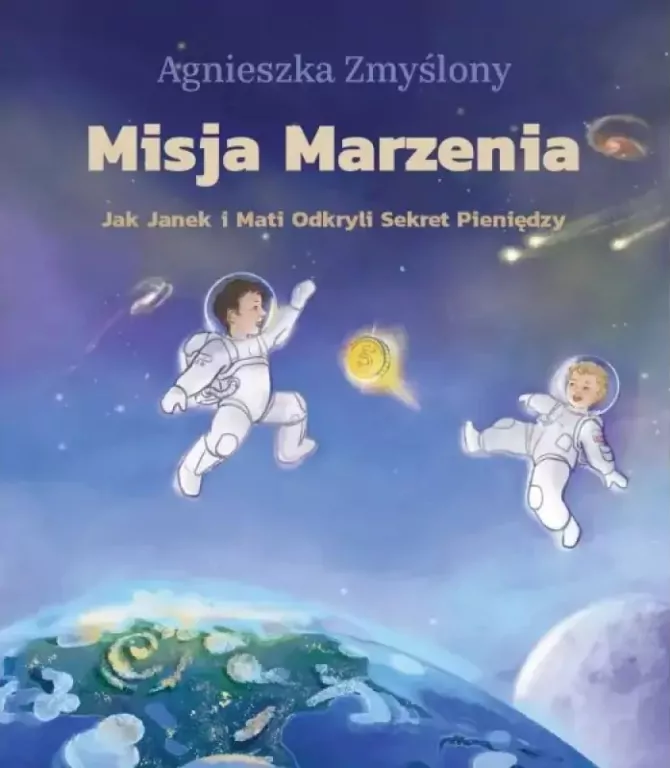 Misja Marzenia. Jak Janek i Mati Odkryli Sekret Pieniędzy - tantis.pl