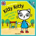 Kitty Kotty. I don't want to play like that! - tantis.pl