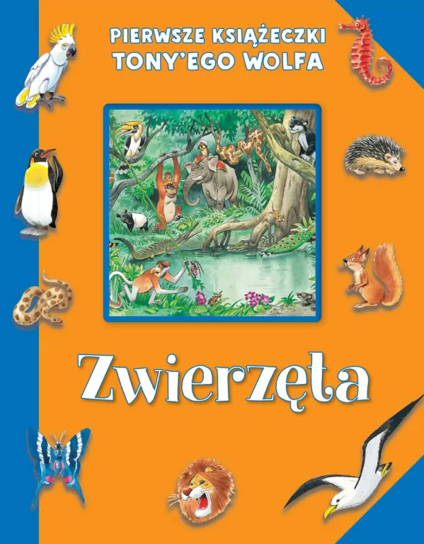 Pierwsze książeczki Tony'ego Wolfa. Zwierzęta - tantis.pl