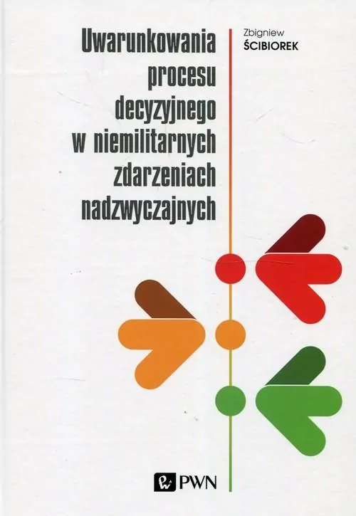 Uwarunkowania procesu decyzyjnego w niemilitarnych zdarzeniach nadzwyczajnych - tantis.pl
