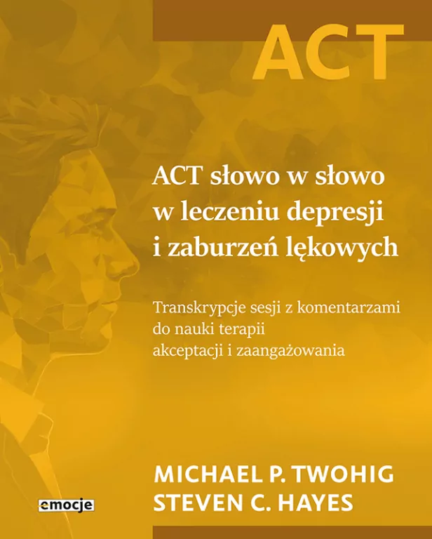 ACT słowo w słowo w leczeniu depresji i zaburzeń lękowych - tantis.pl
