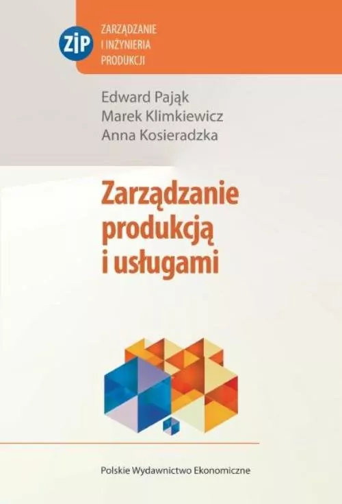 Zarządzanie produkcją i usługami. Zarządzanie i Inżynieria Produkcji - tantis.pl