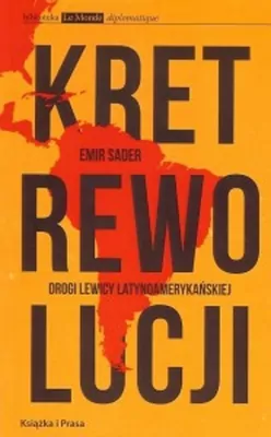 Kret rewolucji. Drogi lewicy latynoamerykańskiej