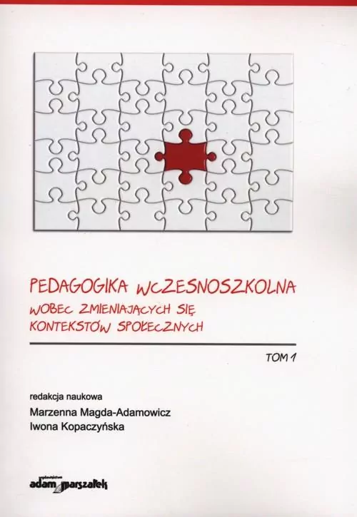 Pedagogika wczesnoszkolna wobec zmieniających się kontekstów społecznych. Tom 1 - tantis.pl