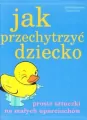 Jak przechytrzyć dziecko - tantis.pl