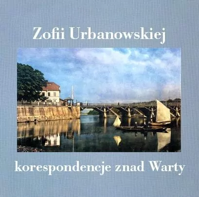 Zofii Urbanowskiej (i nie tylko) korespondencje... - tantis.pl