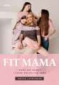 Fit mama. Wróć do formy i znów poczuj się sobą - tantis.pl