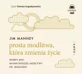 Prosta modlitwa, która zmienia życie. Audiobook - tantis.pl
