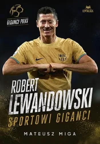 Robert Lewandowski. Sportowi giganci - tantis.pl