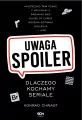 Uwaga, spoiler! Dlaczego kochamy seriale - tantis.pl