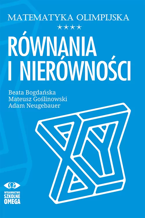 Równania i nierówności. Matematyka olimpijska - tantis.pl